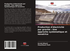 Production d'électricité par gravité : Une approche systématique et novatrice - Bharti, Urvish;Patil, Shashikant