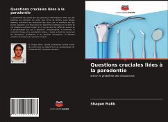 Questions cruciales liées à la parodontie - Malik, Shagun