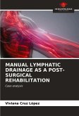 MANUAL LYMPHATIC DRAINAGE AS A POST-SURGICAL REHABILITATION MANUAL LYMPHATIC DRAINAGE AS A POST-SURGICAL REHABILITATION