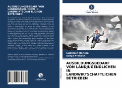 AUSBILDUNGSBEDARF VON LANDJUGENDLICHEN IN LANDWIRTSCHAFTLICHEN BETRIEBEN - Behera, Subhrajit;Prakash, Satya