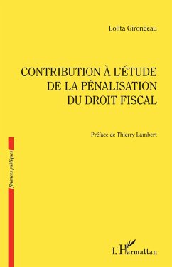 Contribution à l'étude de la pénalisation du droit fiscal - Girondeau, Lolita