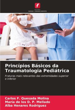 Princípios Básicos da Traumatologia Pediátrica - Quesada Molina, Carlos F.;P. Mellado, María de los D.;Henares Rodríguez, Alba