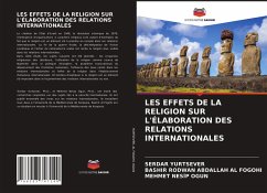 LES EFFETS DE LA RELIGION SUR L'ÉLABORATION DES RELATIONS INTERNATIONALES - Yurtsever, Serdar;AL FOGOHI, BASHIR RODWAN ABDALLAH;Ogun, Mehmet Nesip