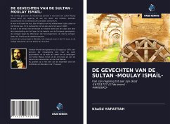 DE GEVECHTEN VAN DE SULTAN -MOULAY ISMAÏL- - YAFATTAH, Khalid