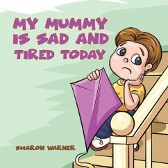My Mummy Is Sad and Tired Today - Warner, Sharon