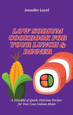 Low Sodium Cookbook for Your Lunch & Dinner - Loyel, Jennifer