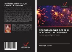 NEUROBIOLOGIA DEPRESJI I CHOROBY ALZHEIMERA - Chopra, Kanwaljit