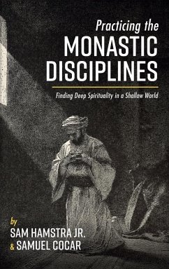 Practicing the Monastic Disciplines - Cocar, Samuel; Hamstra, Sam Jr.