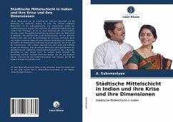 Städtische Mittelschicht in Indien und ihre Krise und ihre Dimensionen - Subrmaniyan, A.