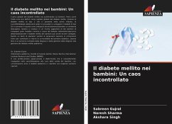 Il diabete mellito nei bambini: Un caos incontrollato - Gujral, Sabreen;Sharma, Naresh;Singh, Akshara