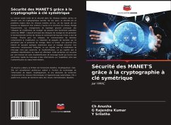 Sécurité des MANET'S grâce à la cryptographie à clé symétrique - Anusha, Ch;Rajendra Kumar, G;Srilatha, Y