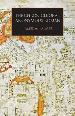 The Chronicle of an Anonymous Roman - Anonimo Romano; Palmer, James A.