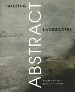 Painting Abstract Landscapes - Edwards, Gareth; Reeve-Edwards, Kate