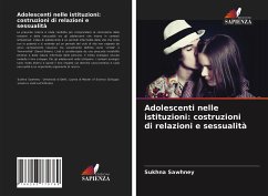 Adolescenti nelle istituzioni: costruzioni di relazioni e sessualità - Sawhney, Sukhna