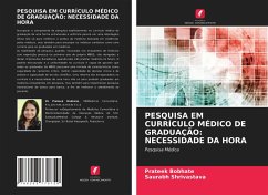 PESQUISA EM CURRÍCULO MÉDICO DE GRADUAÇÃO: NECESSIDADE DA HORA - Bobhate, Prateek;Shrivastava, Saurabh