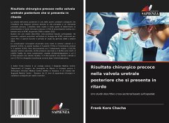 Risultato chirurgico precoce nella valvola uretrale posteriore che si presenta in ritardo - Chacha, Frank Kora