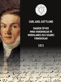 Dagbok öfver mina vandringar på Wermlands och Solørs finnskogar 1821 - Gottlund, Carl Axel; Forsberg, Anna Ø.; Persson Tenhuinen, Niclas