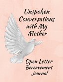 Unspoken Conversations with my Mother, Open Letter Bereavement Journal