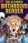 The Ultimate Bathroom Reader: Interesting Stories, Fun Facts and Just Crazy Weird Stuff to Keep You Entertained on the Crapper! (Perfect Gag Gift)