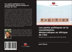 Les partis politiques et la consolidation démocratique en Afrique de l'Est - Maiyo, Josh