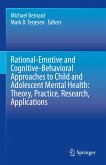 Rational-Emotive and Cognitive-Behavioral Approaches to Child and Adolescent Mental Health: Theory, Practice, Research, Applications. (eBook, PDF)