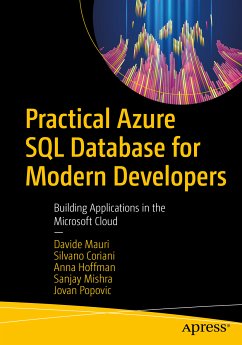 Practical Azure SQL Database for Modern Developers (eBook, PDF) - Mauri, Davide; Coriani, Silvano; Hoffman, Anna; Mishra, Sanjay; Popovic, Jovan
