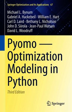 Pyomo - Optimization Modeling in Python (eBook, PDF) - Bynum, Michael L.; Hackebeil, Gabriel A.; Hart, William E.; Laird, Carl D.; Nicholson, Bethany L.; Siirola, John D.; Watson, Jean-Paul; Woodruff, David L.