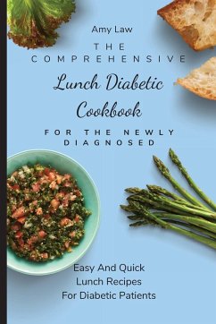 The Comprehensive Lunch Diabetic Cookbook For The Newly Diagnosed - Law, Amy