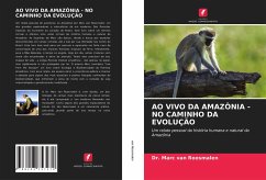 AO VIVO DA AMAZÔNIA - NO CAMINHO DA EVOLUÇÃO - Roosmalen, Marc van