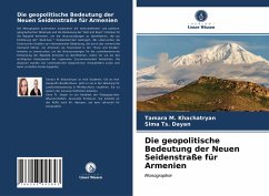 Die geopolitische Bedeutung der Neuen Seidenstraße für Armenien - Khachatryan, Tamara M.;Dayan, Sima Ts.