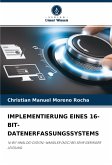 IMPLEMENTIERUNG EINES 16-BIT-DATENERFASSUNGSSYSTEMS