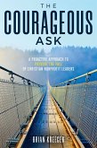 The Courageous Ask: A Proactive Approach to Prevent the Fall of Christian Nonprofit Leaders (eBook, ePUB)