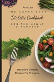 The Super Easy Diabetic Cookbook For The Newly Diagnosed