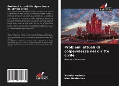 Problemi attuali di colpevolezza nel diritto civile - Kozlova, Valeria;Bukharova, Irina