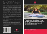 Tantra, o Antídoto Final para Todos os Problemas Psicológicos Volume 1