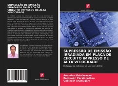 SUPRESSÃO DE EMISSÃO IRRADIADA EM PLACA DE CIRCUITO IMPRESSO DE ALTA VELOCIDADE - Malaiarasan, Anandan;Packianathan, Rajeswari;Arumugam, Gobinath