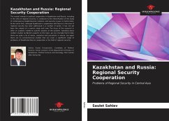 Kazakhstan and Russia: Regional Security Cooperation - Sahiev, Saulet