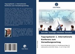 Tagungsband: 1. Internationale Konferenz zum Verwaltungsvertrag - Villalobos González, Salvador Santiago