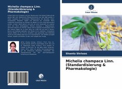 Michelia champaca Linn. (Standardisierung & Pharmakologie) - Shriwas, Shweta;Dwivedi, Sumeet;Dubey, Raghvendra
