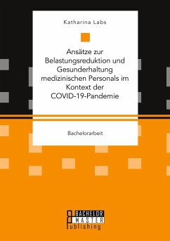 Ansätze zur Belastungsreduktion und Gesunderhaltung medizinischen Personals im Kontext der COVID-19-Pandemie - Labs, Katharina