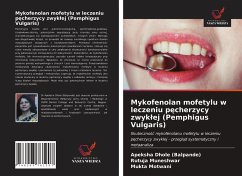 Mykofenolan mofetylu w leczeniu p¿cherzycy zwyk¿ej (Pemphigus Vulgaris) - Dhole (Balpande), Apeksha;Muneshwar, Rutuja;Motwani, Mukta