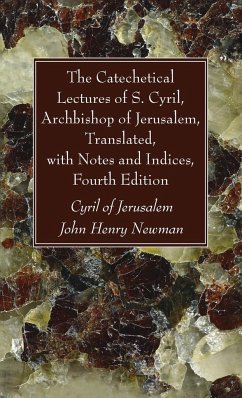 The Catechetical Lectures of S. Cyril, Archbishop of Jerusalem, Translated, with Notes and Indices, Fourth Edition