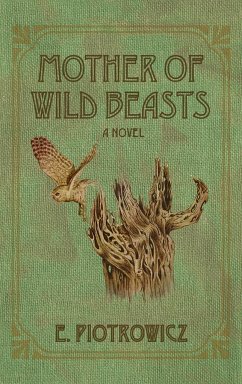 Mother of Wild Beasts - Piotrowicz, E.