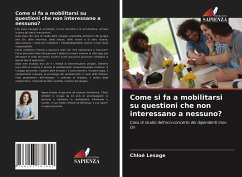 Come si fa a mobilitarsi su questioni che non interessano a nessuno? - Lesage, Chloé