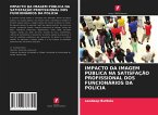 IMPACTO DA IMAGEM PÚBLICA NA SATISFAÇÃO PROFISSIONAL DOS FUNCIONÁRIOS DA POLÍCIA