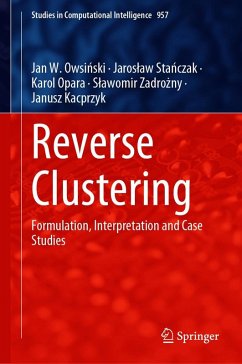Reverse Clustering (eBook, PDF) - Owsinski, Jan W.; Stanczak, Jaroslaw; Opara, Karol; Zadrozny, Slawomir; Kacprzyk, Janusz