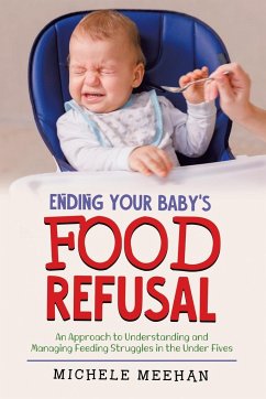 Ending Your Baby's Food Refusal - Meehan, Michele