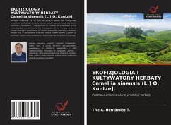 EKOFIZJOLOGIA I KULTYWATORY HERBATY Camellia sinensis (L.) O. Kuntze]. - Hernández T., Tito A.