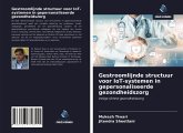 Gestroomlijnde structuur voor IoT-systemen in gepersonaliseerde gezondheidszorg