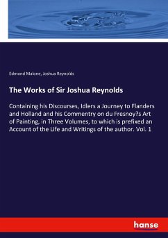 The Works of Sir Joshua Reynolds - Malone, Edmond;Reynolds, Joshua